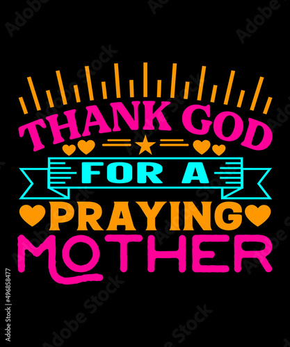 Thank God for a praying mother t-shirt design