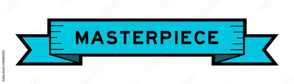 Ribbon label banner with word masterpiece in blue color on white background Ribbon label banner with word masterpiece in blue color on white background