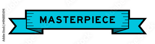 Ribbon label banner with word masterpiece in blue color on white background