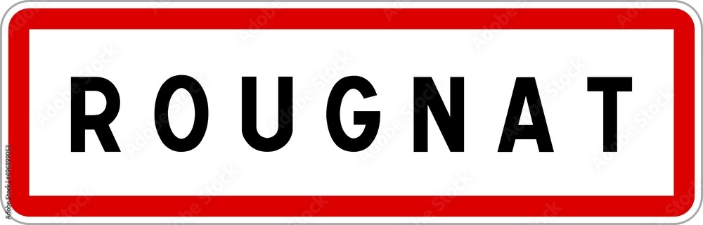 Panneau entrée ville agglomération Rougnat / Town entrance sign Rougnat Panneau entrée ville agglomération Rougnat / Town entrance sign Rougnat