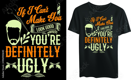 If I can't make you look good, you're definitely ugly