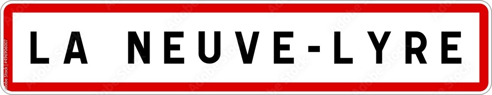 Panneau entrée ville agglomération La Neuve-Lyre / Town entrance sign La Neuve-Lyre Panneau entrée ville agglomération La Neuve-Lyre / Town entrance sign La Neuve-Lyre