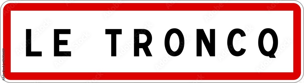Panneau entrée ville agglomération Le Troncq / Town entrance sign Le Troncq Panneau entrée ville agglomération Le Troncq / Town entrance sign Le Troncq