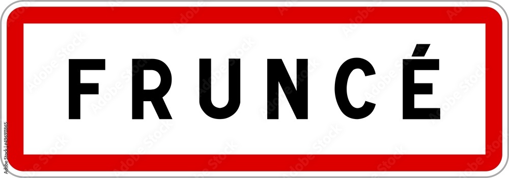 Panneau entrée ville agglomération Fruncé / Town entrance sign Fruncé Panneau entrée ville agglomération Fruncé / Town entrance sign Fruncé
