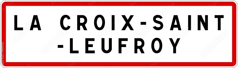 Panneau entrée ville agglomération La Croix-Saint-Leufroy / Town entrance sign La Croix-Saint-Leufroy