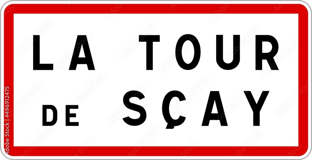 Panneau entrée ville agglomération La Tour-de-Sçay / Town entrance sign La Tour-de-Sçay Panneau entrée ville agglomération La Tour-de-Sçay / Town entrance sign La Tour-de-Sçay