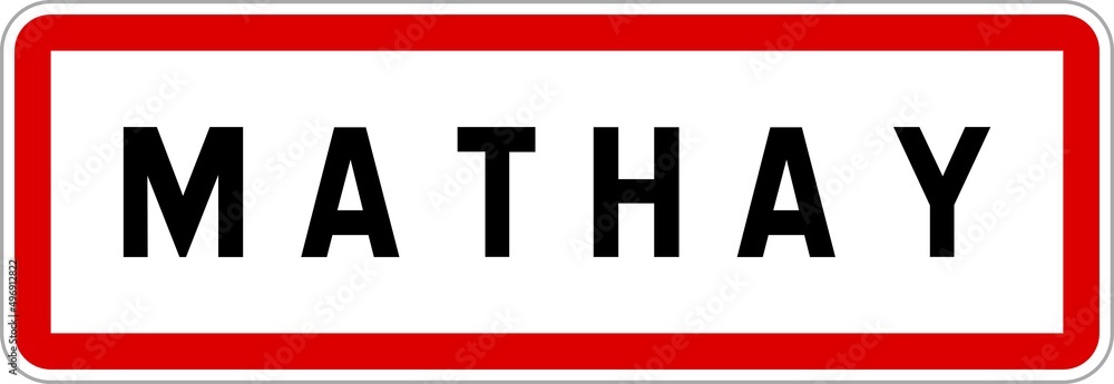 Panneau entrée ville agglomération Mathay / Town entrance sign Mathay Panneau entrée ville agglomération Mathay / Town entrance sign Mathay