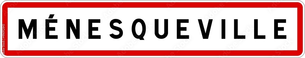 Panneau entrée ville agglomération Ménesqueville / Town entrance sign Ménesqueville Panneau entrée ville agglomération Ménesqueville / Town entrance sign Ménesqueville