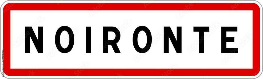 Panneau entrée ville agglomération Noironte / Town entrance sign Noironte Panneau entrée ville agglomération Noironte / Town entrance sign Noironte