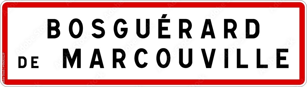 Panneau entrée ville agglomération Bosguérard-de-Marcouville / Town entrance sign Bosguérard-de-Marcouville Panneau entrée ville agglomération Bosguérard-de-Marcouville / Town entrance sign Bosguérard-de-Marcouville