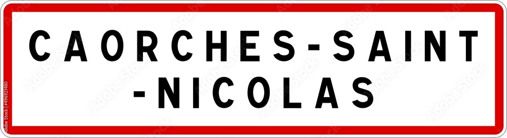 Panneau entrée ville agglomération Caorches-Saint-Nicolas / Town entrance sign Caorches-Saint-Nicolas Panneau entrée ville agglomération Caorches-Saint-Nicolas / Town entrance sign Caorches-Saint-Nicolas
