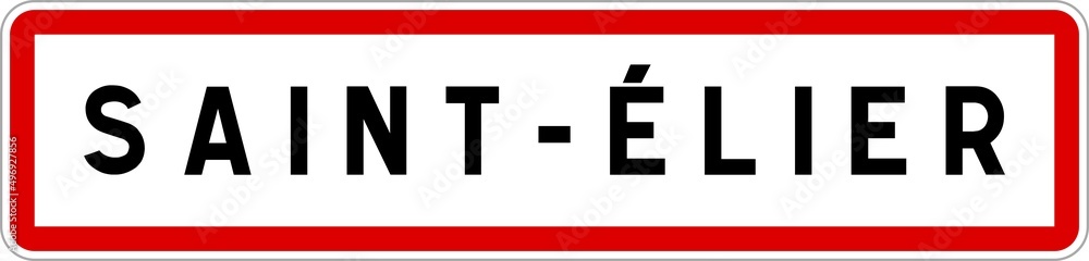 Panneau entrée ville agglomération Saint-Élier / Town entrance sign Saint-Élier Panneau entrée ville agglomération Saint-Élier / Town entrance sign Saint-Élier