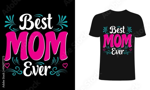 Best mom ever t-shirt design. T shirt designs, Print for posters, clothes, advertising.