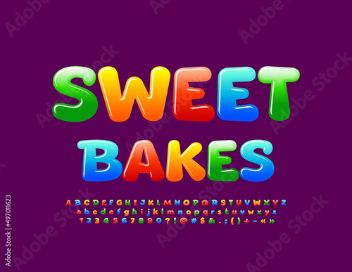 Vector creative flyer Sweet Bakes with colorful glossy Font. Bright cute Alphabet Letters  Numbers and Symbols set