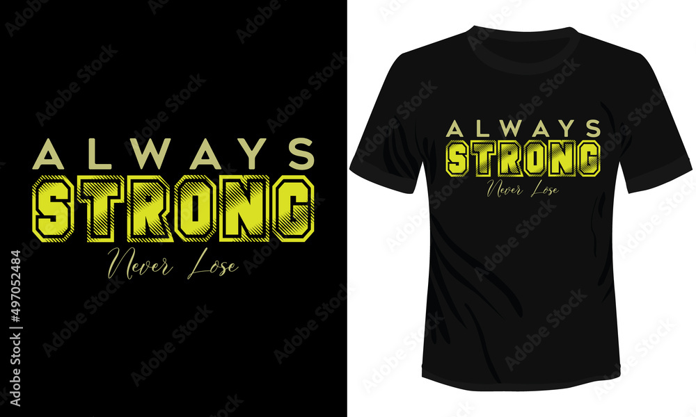 Always Strong Typography T-shirt Design Vector Illustration Always Strong Typography T-shirt Design Vector Illustration