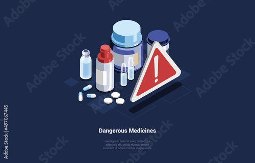 Concept Of Hazardous Dangerous Medicine. The Effect of Dangerous Drugs on Human Health. Manufacturing Of Medicinal Products In Various Packages With Warning Sign. 3d Isometric Vector Illustration