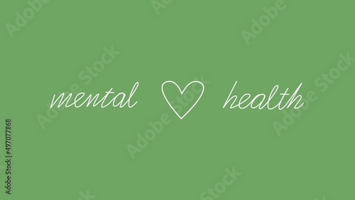 Self Drawing animation White line writes the words Mental health and draws a heart on a green background