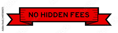 Ribbon label banner with word no hidden fees in red color on white background