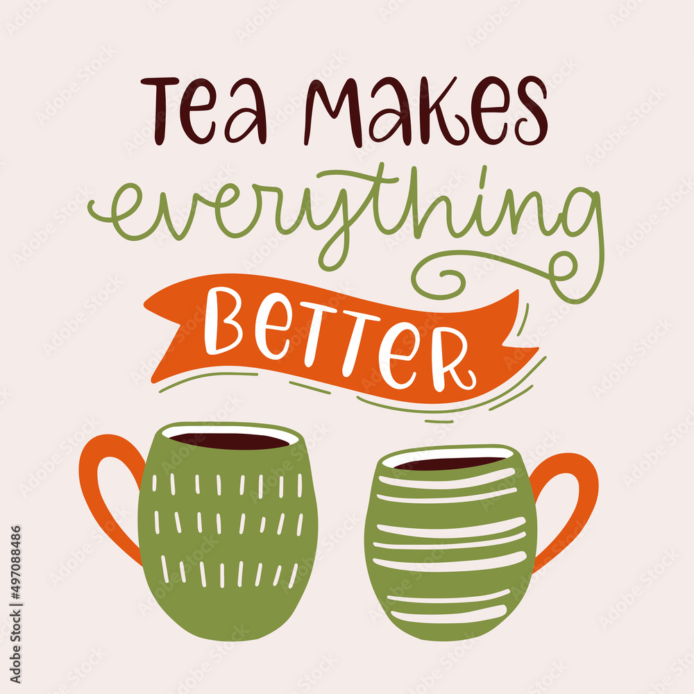 Naklejka premium Vector calligraphy illustration. Phrase of Tea makes everything better. Icon of two cute cups. Concept for teahouse, delivery, cafe, restaurant. Every element is isolated on beige background.