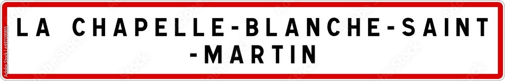 Panneau entrée ville agglomération La Chapelle-Blanche-Saint-Martin / Town entrance sign La Chapelle-Blanche-Saint-Martin Panneau entrée ville agglomération La Chapelle-Blanche-Saint-Martin / Town entrance sign La Chapelle-Blanche-Saint-Martin