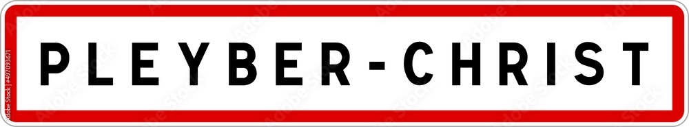 Panneau entrée ville agglomération Pleyber-Christ / Town entrance sign Pleyber-Christ Panneau entrée ville agglomération Pleyber-Christ / Town entrance sign Pleyber-Christ