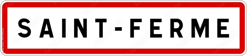 Panneau entrée ville agglomération Saint-Ferme / Town entrance sign Saint-Ferme Panneau entrée ville agglomération Saint-Ferme / Town entrance sign Saint-Ferme