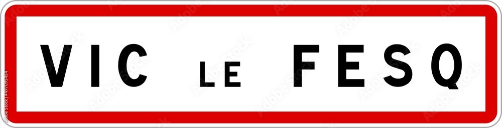 Panneau entrée ville agglomération Vic-le-Fesq / Town entrance sign Vic-le-Fesq Panneau entrée ville agglomération Vic-le-Fesq / Town entrance sign Vic-le-Fesq