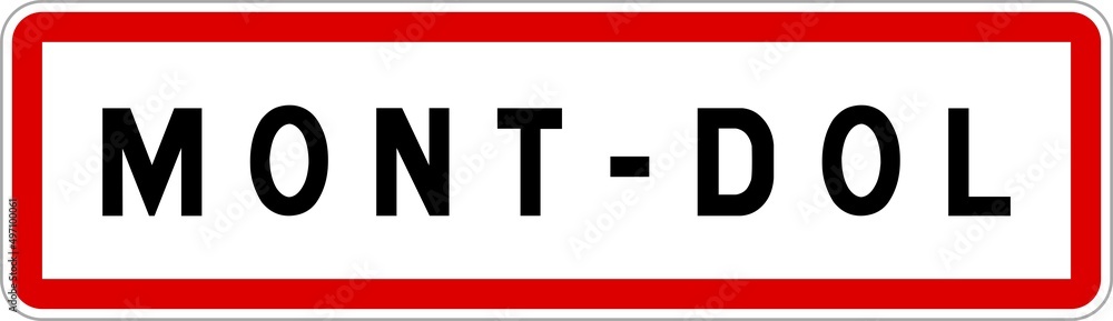 Panneau entrée ville agglomération Mont-Dol / Town entrance sign Mont-Dol Panneau entrée ville agglomération Mont-Dol / Town entrance sign Mont-Dol