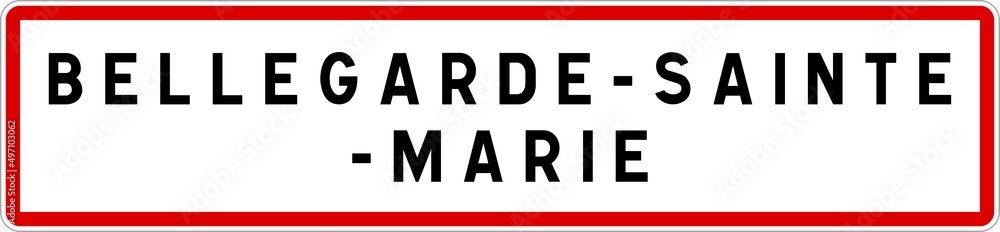 Panneau entrée ville agglomération Bellegarde-Sainte-Marie / Town entrance sign Bellegarde-Sainte-Marie