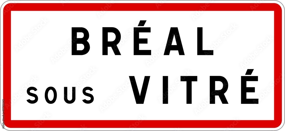 Panneau entrée ville agglomération Bréal-sous-Vitré / Town entrance sign Bréal-sous-Vitré Panneau entrée ville agglomération Bréal-sous-Vitré / Town entrance sign Bréal-sous-Vitré