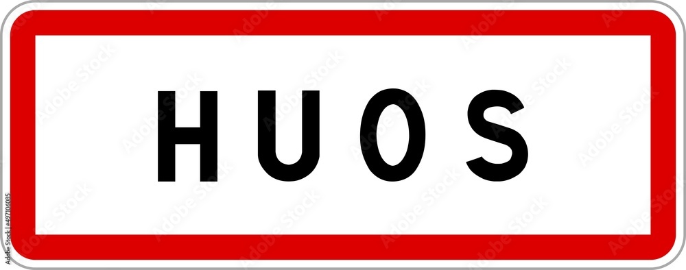 Panneau entrée ville agglomération Huos / Town entrance sign Huos Panneau entrée ville agglomération Huos / Town entrance sign Huos