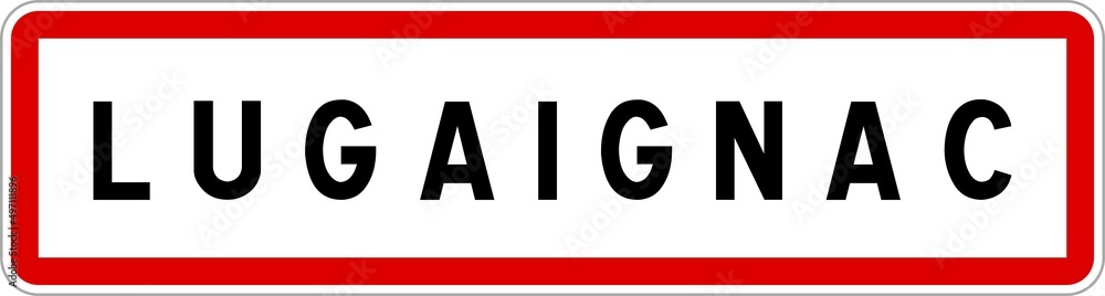 Panneau entrée ville agglomération Lugaignac / Town entrance sign Lugaignac Panneau entrée ville agglomération Lugaignac / Town entrance sign Lugaignac