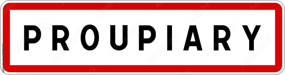 Panneau entrée ville agglomération Proupiary / Town entrance sign Proupiary Panneau entrée ville agglomération Proupiary / Town entrance sign Proupiary