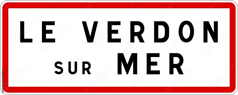 Panneau entrée ville agglomération Le Verdon-sur-Mer / Town entrance sign Le Verdon-sur-Mer Panneau entrée ville agglomération Le Verdon-sur-Mer / Town entrance sign Le Verdon-sur-Mer