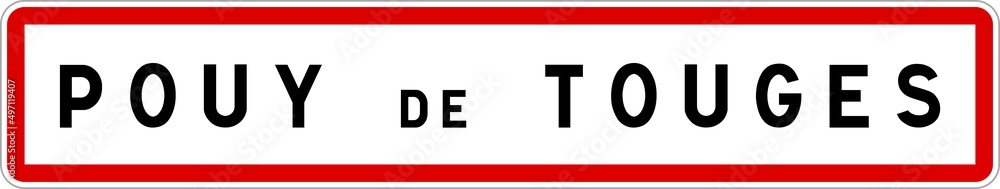 Panneau entrée ville agglomération Pouy-de-Touges / Town entrance sign Pouy-de-Touges Panneau entrée ville agglomération Pouy-de-Touges / Town entrance sign Pouy-de-Touges