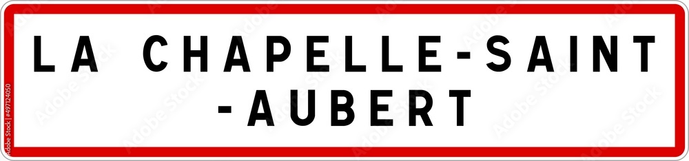 Panneau entrée ville agglomération La Chapelle-Saint-Aubert / Town entrance sign La Chapelle-Saint-Aubert Panneau entrée ville agglomération La Chapelle-Saint-Aubert / Town entrance sign La Chapelle-Saint-Aubert