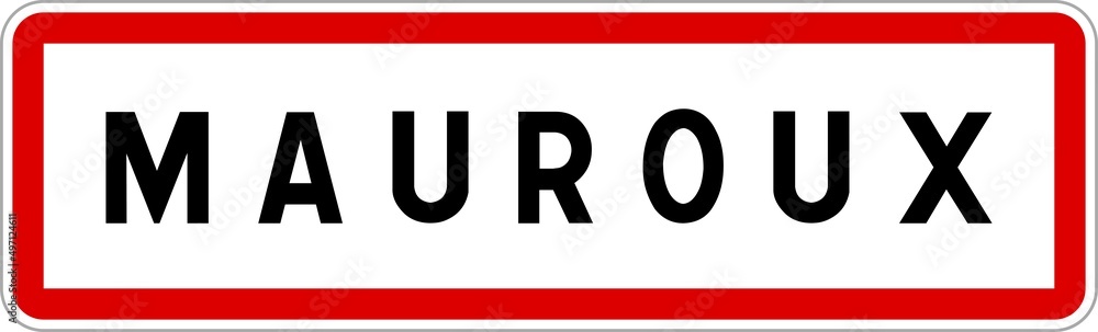 Panneau entrée ville agglomération Mauroux / Town entrance sign Mauroux Panneau entrée ville agglomération Mauroux / Town entrance sign Mauroux