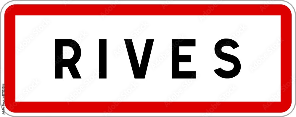Panneau entrée ville agglomération Rives / Town entrance sign Rives Panneau entrée ville agglomération Rives / Town entrance sign Rives