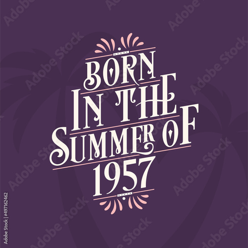Born in the summer of 1957, Calligraphic Lettering birthday quote
