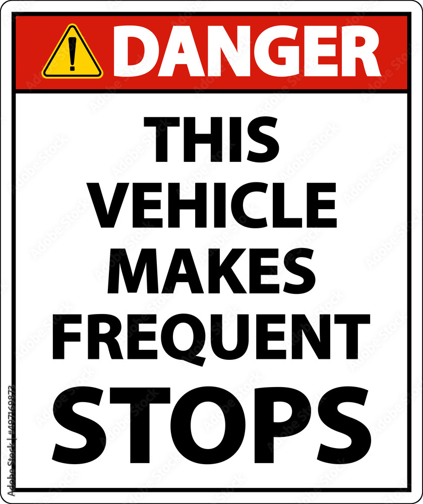Danger This Vehicle Makes Frequent Stops Label On White Background Danger This Vehicle Makes Frequent Stops Label On White Background