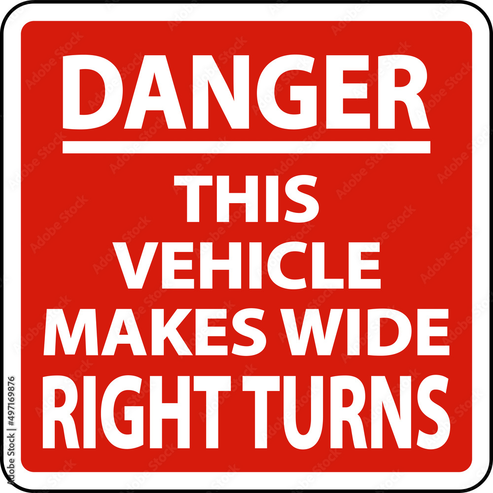 Danger Vehicle Makes Wide Right Turns Label On White Background