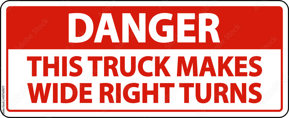 Danger Truck Makes Wide Right Turns Label Sign On White Background Danger Truck Makes Wide Right Turns Label Sign On White Background