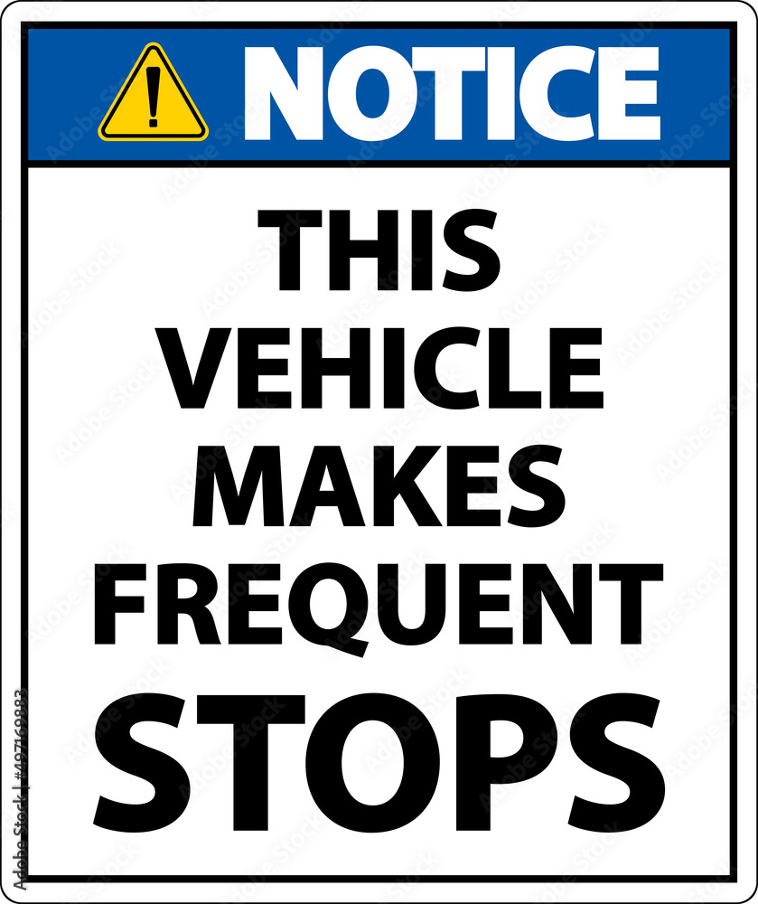 Naklejka premium Notice This Vehicle Makes Frequent Stops Label On White Background