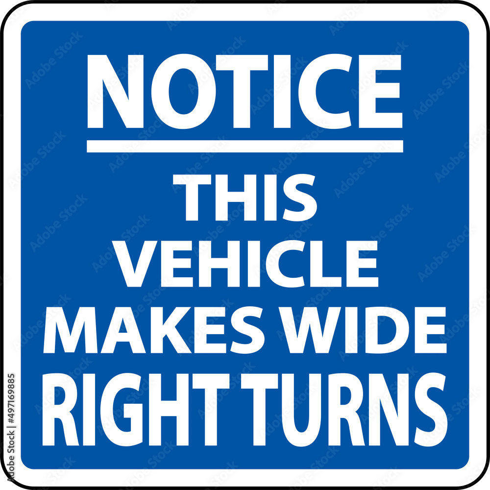Notice Vehicle Makes Wide Right Turns Label On White Background Notice Vehicle Makes Wide Right Turns Label On White Background
