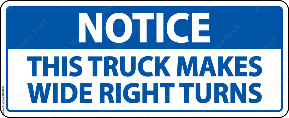 Notice Truck Makes Wide Right Turns Label Sign On White Background