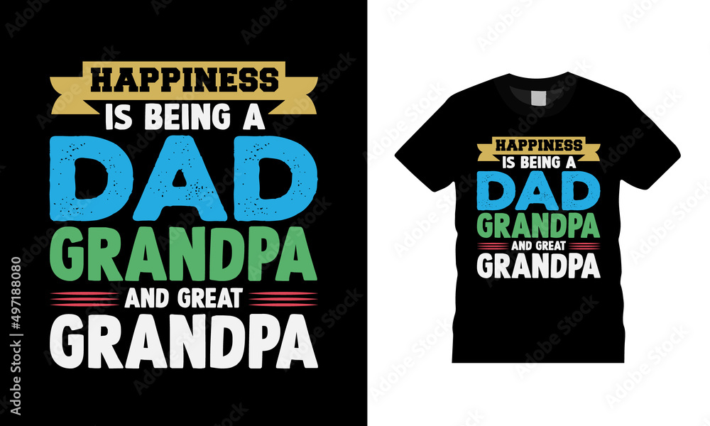 Happiness Is Being A Dad And Great Grandpa T shirt Design Happiness Is Being A Dad And Great Grandpa T shirt Design