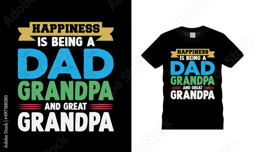 Happiness Is Being A Dad And Great Grandpa T shirt Design