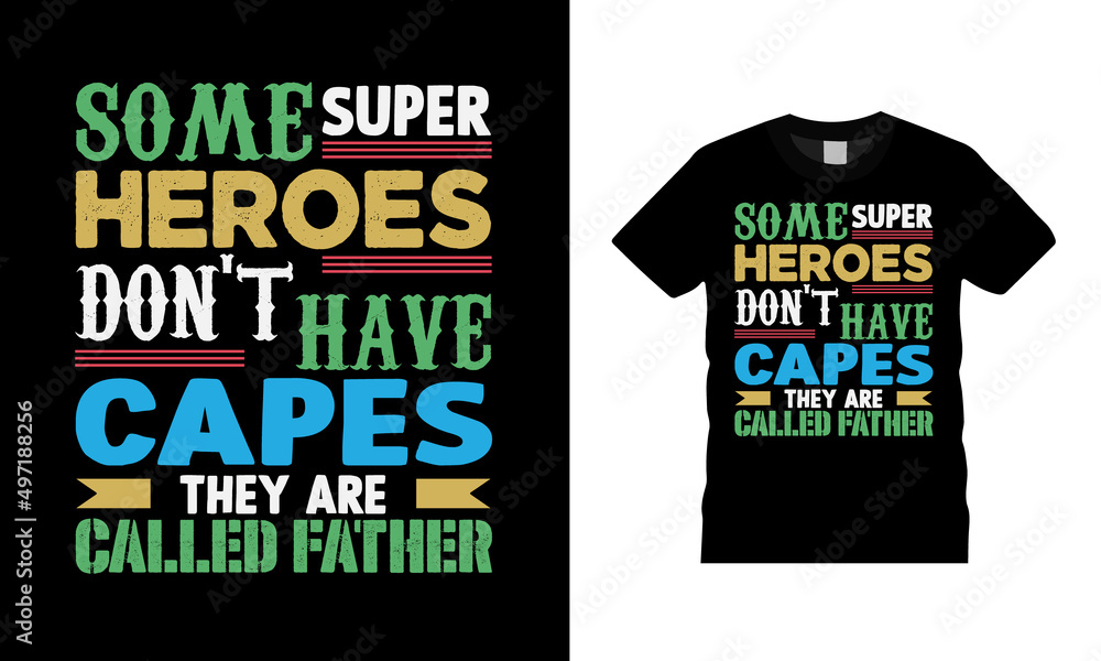 Some Super Hero Don't Have Capes Fathers Day T shirt Design Some Super Hero Don't Have Capes Fathers Day T shirt Design