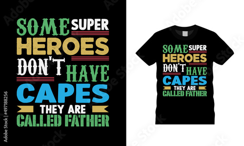 Some Super Hero Don't Have Capes Fathers Day T shirt Design