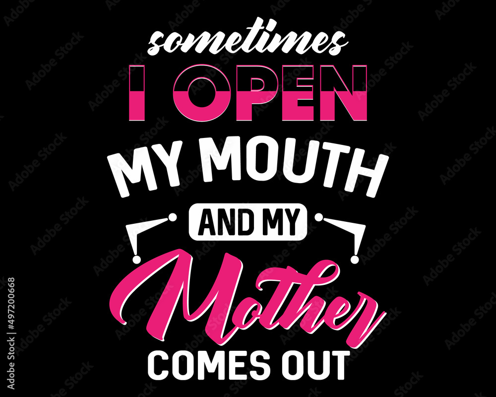 My Mother Comes Out - Funny Text Design Poster Vector Illustration Art 